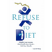 Refuse to Diet: Weight Loss Success Starts with Your Mind...Not Your Mouth