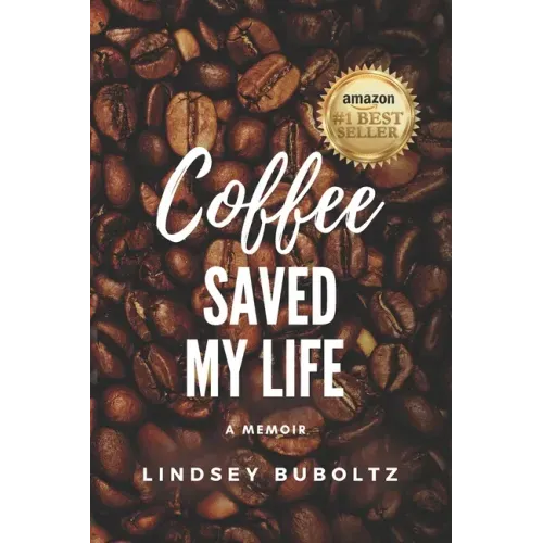 Coffee Saved My Life: A Memoir