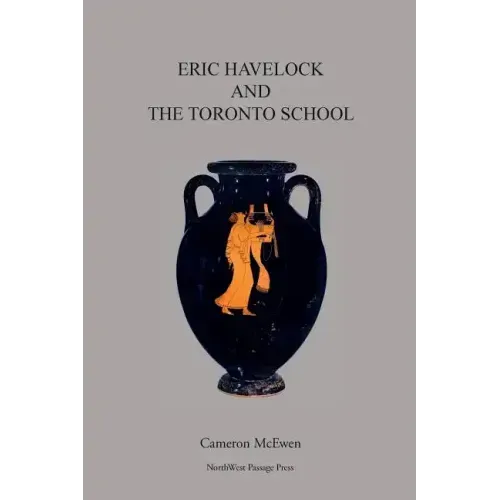 Eric Havelock and the Toronto School