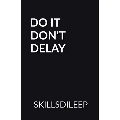 Do It, Don't Delay