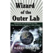 Wizard of the Outer Lab: Adventures and Inventions of a Boy Who Would Never Amount to a Hill of Beans