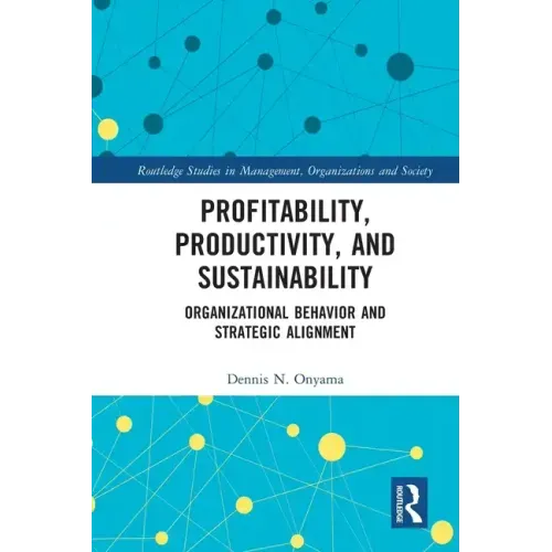 Profitability, Productivity, and Sustainability: Organizational Behavior and Strategic Alignment