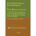 Authoritarian Government V. the Rule of Law. Lectures and Essays (1999-2014) on the Venezuelan Authoritarian Regime Established in Contempt of the Con