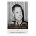 Jimmy Hoffa: The Controversial Life and Disappearance of the Godfather of the Teamsters