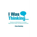 I Was Thinking . . .: Musings and Meditations from a Lawyer, Mega-Church Pastor, and General Do-Gooder