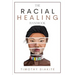 The Racial Healing Handbook: Why we have to talk About Racism, Multicultural Society and Solve the Cynical Mind-set that Plagues America. A Book Ab