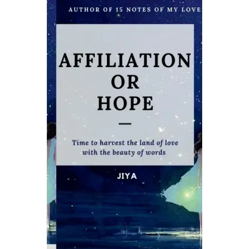Affiliation or Hope: Time to harvest the land of love with the beauty of words