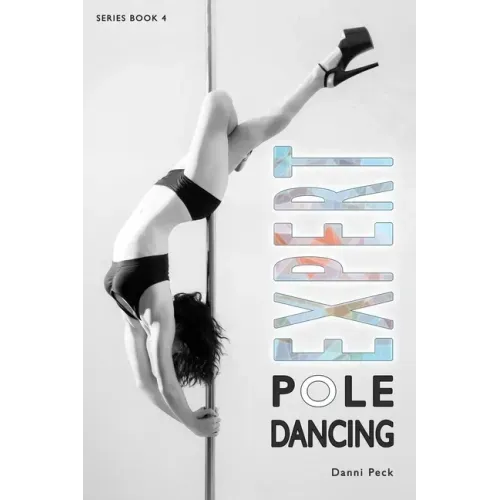 Expert Pole Dancing: For Fitness and Fun