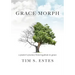 Grace Morph: A Pastor's Journey from Legalism to Grace