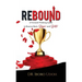 Rebound: A Forward-Thinking Guide to Bounce Back, Bigger and Better