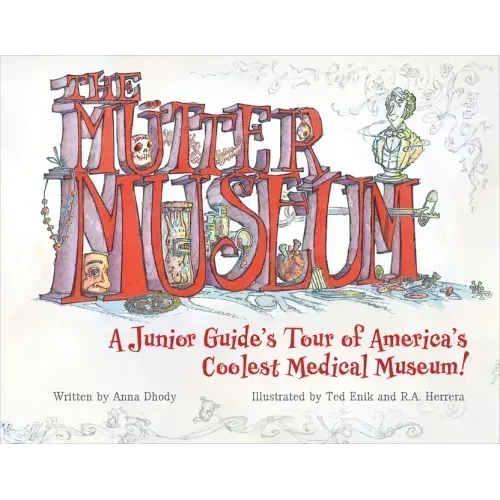 The Mütter Museum: A Junior Guide's Tour of America's Coolest Medical Museum