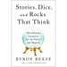 Stories, Dice, and Rocks That Think: How Humans Learned to See the Future--And Shape It