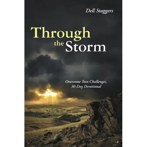 Through the Storm: Overcome Teen Challenges, 30-Day Devotional