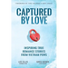 Captured by Love: Inspiring True Romance Stories from Vietnam POWs