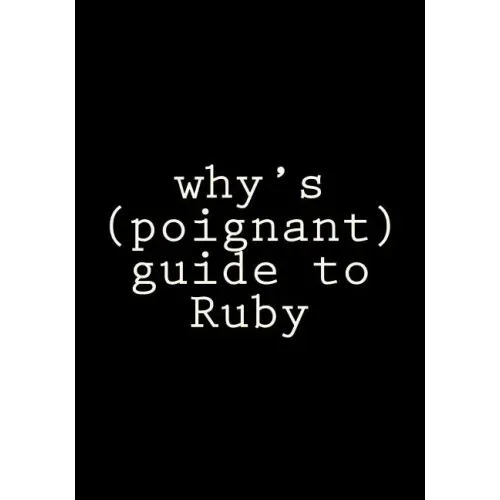 why's (poignant) guide to Ruby