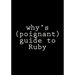 why's (poignant) guide to Ruby