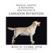 Medical, Genetic & Behavioral Risk Factors of Labrador Retrievers