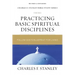 Practicing Basic Spiritual Disciplines: Follow God's Blueprint for Living