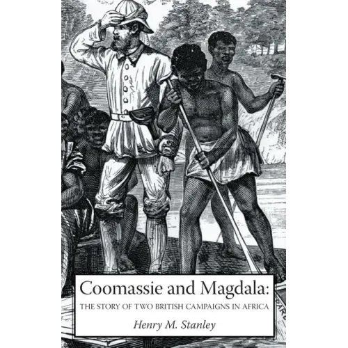Coomassie and Magdala: The Story of Two British Campaigns in Africa