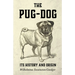 The Pug-Dog - Its History and Origin