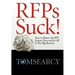RFPs Suck! How to Master the RFP System Once and for All to Win Big Business