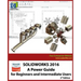 Solidworks 2016: A Power Guide for Beginners and Intermediate Users