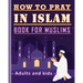 How to Pray in Islam Book For Muslims Adults and Kids: Islamic Complete Prayer Salah ADDOUHUR book for adults and Kids, Women and men, girls and boys: