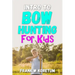 Intro to Bow Hunting for Kids