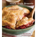 Rustic Fruit Desserts: Crumbles, Buckles, Cobblers, Pandowdies, and More [A Cookbook]