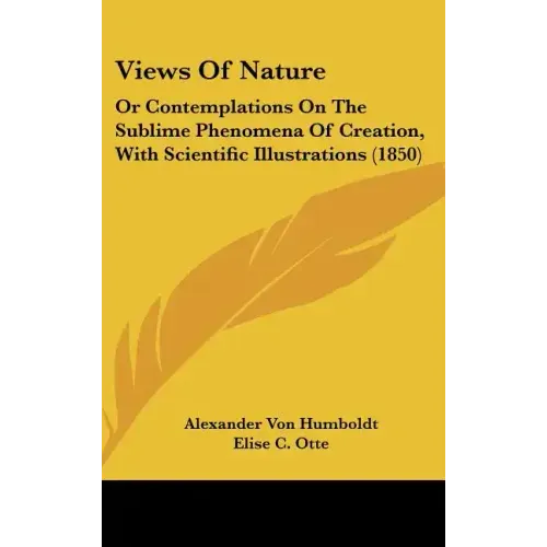 Views Of Nature: Or Contemplations On The Sublime Phenomena Of Creation, With Scientific Illustrations (1850)