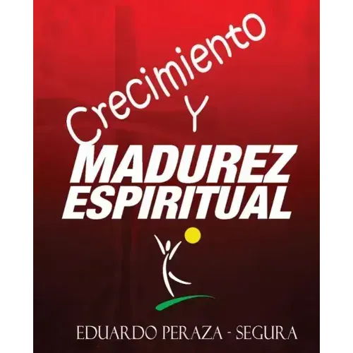 Crecimiento y Madurez Espiritual: Manual de discipulado