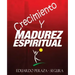 Crecimiento y Madurez Espiritual: Manual de discipulado