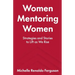 Women Mentoring Women: ​​Strategies and Stories to Lift As We Rise