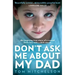 Don't Ask Me about My Dad: An Inspiring True Story of a Scared Little Boy with a Dark Secret