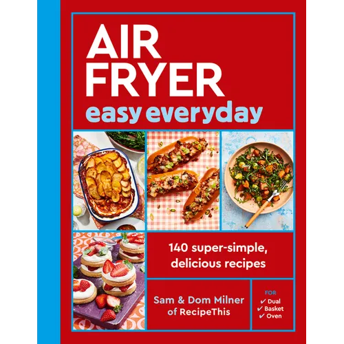 Air Fryer Easy Everyday: 140 Super-Simple, Delicious Recipes