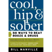 Cool, Hip & Sober: 88 Ways to Beat Booze and Drugs