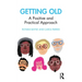 Getting Old: A Positive and Practical Approach