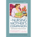 Nursing Mother's Companion 8th Edition: The Breastfeeding Book Mothers Trust, from Pregnancy Through Weaning