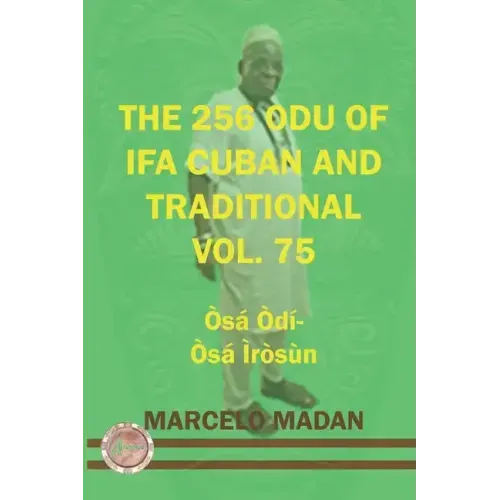 The 256 Odu of Ifa Cuban and Traditional Vol. 75 Osa Odi-Osa Irosun