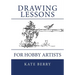 Drawing Lessons: For Hobby Artists