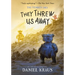 They Threw Us Away: The Teddies Saga