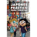 Japonés Práctico Para Turistas: Lo más básico, justo y funcional para hablar japonés