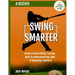Swing Smarter: Science Based Hitting Training Built To Understand How, Why, & Reasoning Behind It