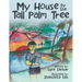 My House by the Tall Palm Tree