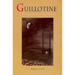 Guillotine: Its Legend and Lore