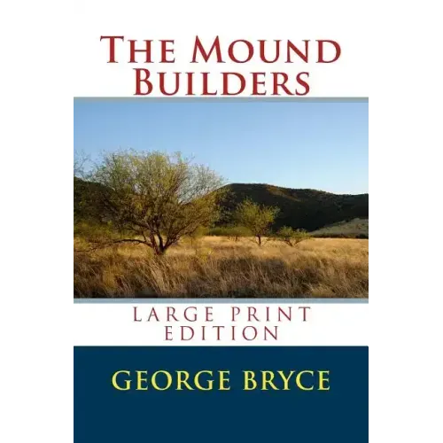 The Mound Builders - Large Print Edition