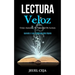 Lectura Veloz: Cómo aumentar tu velocidad de lectura (Aprende a leer y entender más rápido)