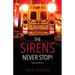 The Sirens Never Stop!