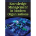 Knowledge Management in Modern Organizations
