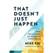 That Doesn't Just Happen: How Excellence Accelerates Everything